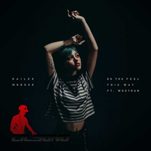 Kailee Morgue Ft. Whethan - Do You Feel This Way